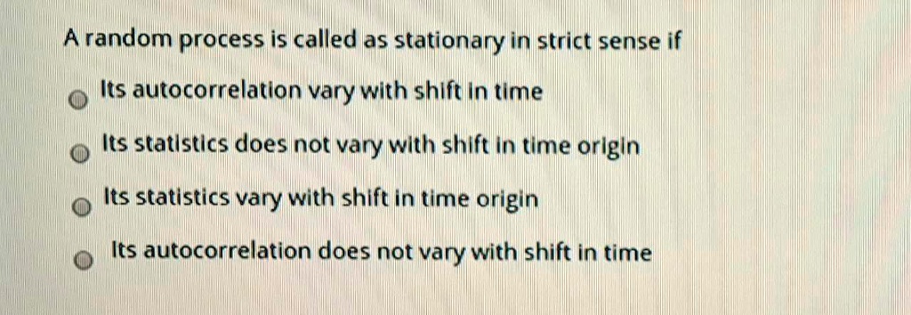 SOLVED: A random process is called stationary in the strict sense if ...