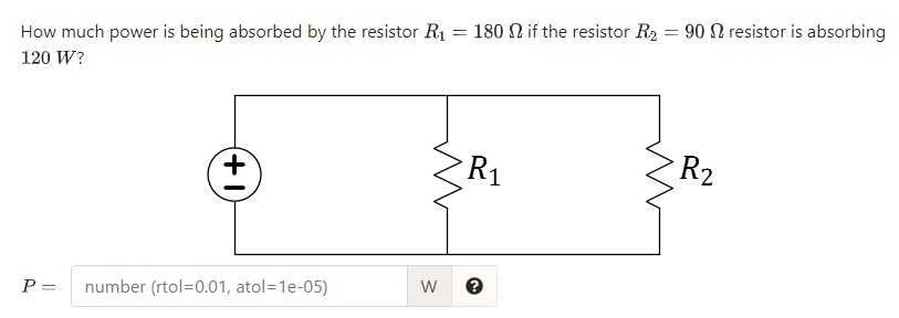 [GET ANSWER] How much power is being absorbed by the resistor R1 = 180 ...