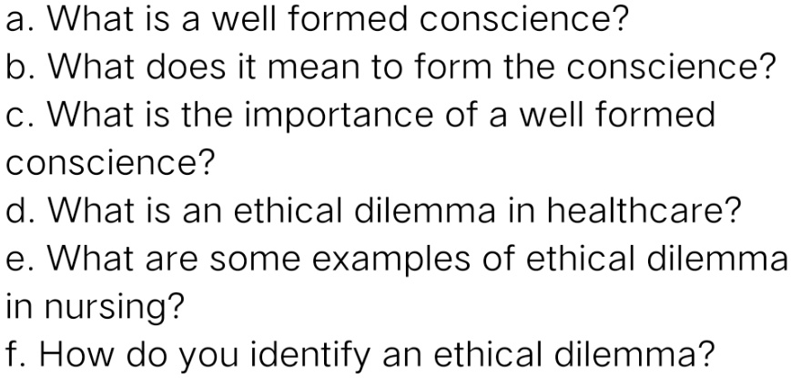 'Bioethics. Moral decision making a What is a well formed conscience? b ...