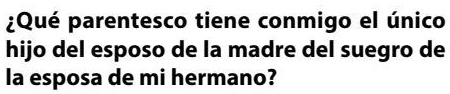 SOLVED: ayudenme porfaaaaaaaaaaaa con resolucion. Qué parentesco tiene ...