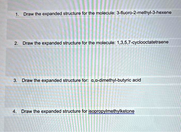 SOLVED Draw the expanded structure for the molecule 3fluoro2methyl