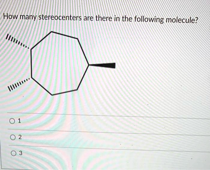 How many stereocenters are there in the following molecule?

1

2

3