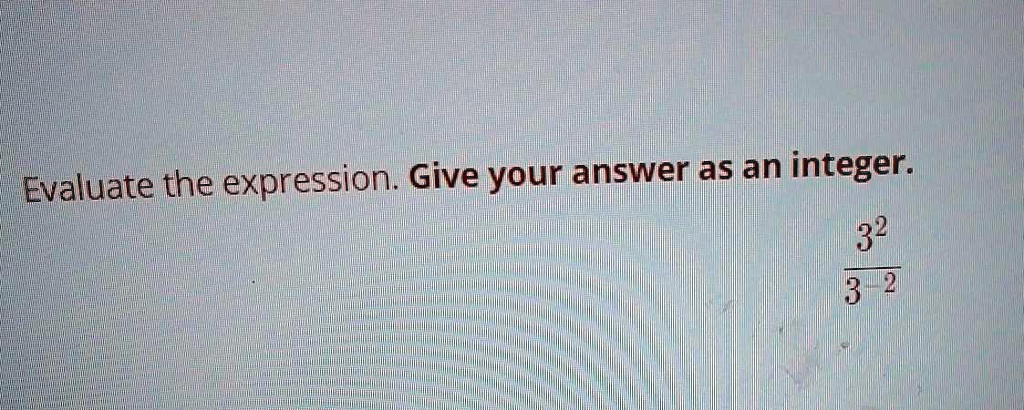 Evaluate the expression. Give your answer as an integer.

(3^2)/(3-2)