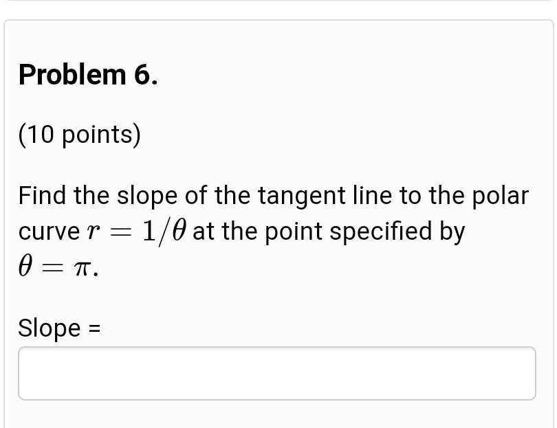 SOLVED Problem 6. (10 points) Find the slope of the tangent line to