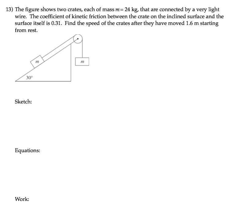 13 The Figure Shows Two Crates Each Of Mass M 24 Kg That Are Connected