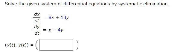 SOLVED: Solve the given system of differential equations by systematic ...