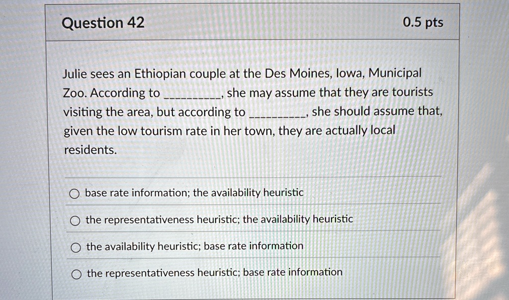 question 42 0 5 pts julie sees an ethiopian couple at the des moines iowa municipal zoo according to  she may assume that they are tourists visiting the area but according to  19681