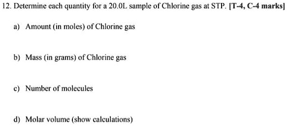 SOLVED: 12. Determine each quantity for 20.0L sample of' Chlorine gas ...