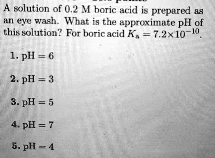 SOLVED A solution of 0.2 M boric acid is prepared as an eye wash. What