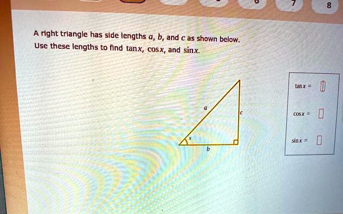 Solved A Right Triangle Has Side Lengths A B And C As Shown Below Use These Lengths To Find 4607