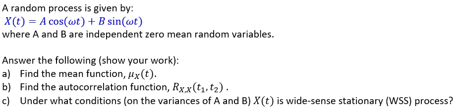 a random process is given by xt a coswt b sinwt where a and b are ...