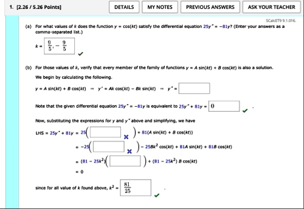 1 226 526 points details my notes previous answers ask your teacher scalcet9 91016 a for what values of k does the function y coskt satisfy the differential equation 25y 81y enter your answe 48114