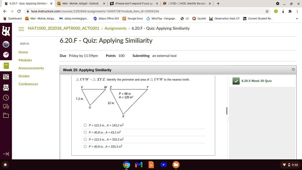 SOLVED: Text: "â–³UVW â–³XYZ. Identify the perimeter and area of â–³UVW to  the nearest tenth. 6.20 F - Quiz: Applying Similarity Hail - Kohler,  Abigail - Outlook (Please don't respond if you're