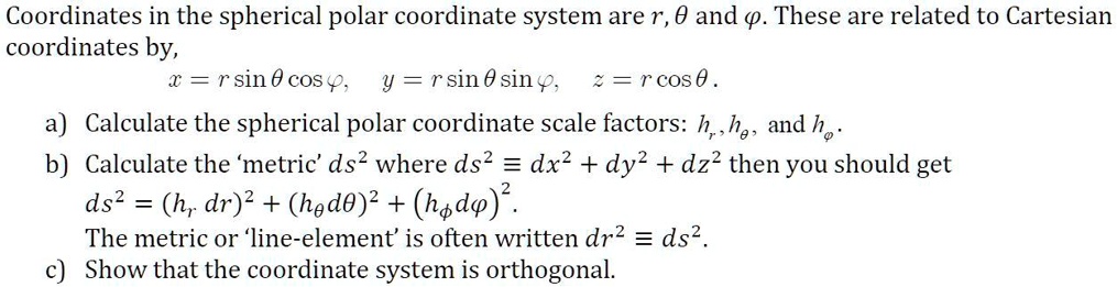 Coordinates in the spherical polar coordinate system are r, θ and ϕ ...