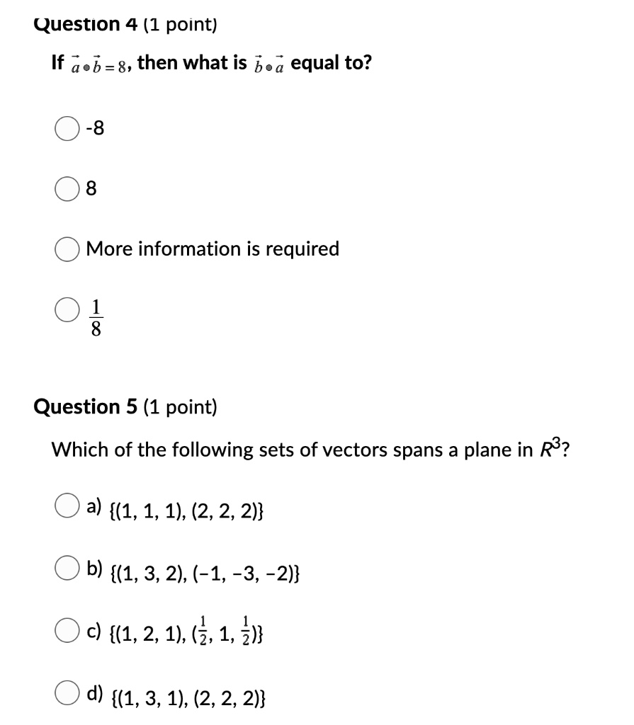 Solved Question 4 1 Point If Aob 8 Then What Is B04 Equal To 8 More Information Is Required 8 Question 5 1 Point Which Of The Following Sets Of Vectors Spans