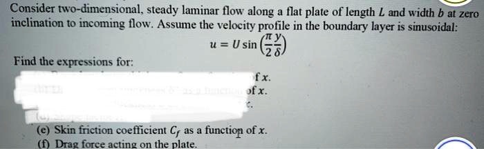 Consider two-dimensional, steady laminar flow along a flat plate of ...