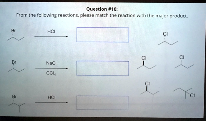 SOLVED: Question #10: From the following reactions, please match the ...