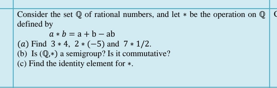 SOLVED: Consider The Set ℚ Of Rational Numbers, And Let * Be The ...