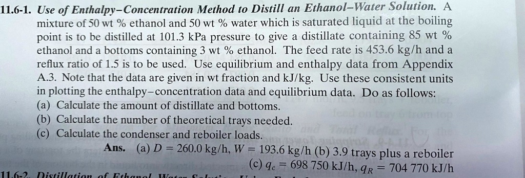 SOLVED: 11 6 1 Use of Enthalpy Concentration Method to Distill an