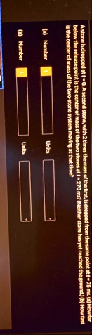 a stone is dropped at t0 a second stone with 2 times the mass of the first is dropped from the same point at t75 ms a how far below the release point is the center of mass of the two stones  00134