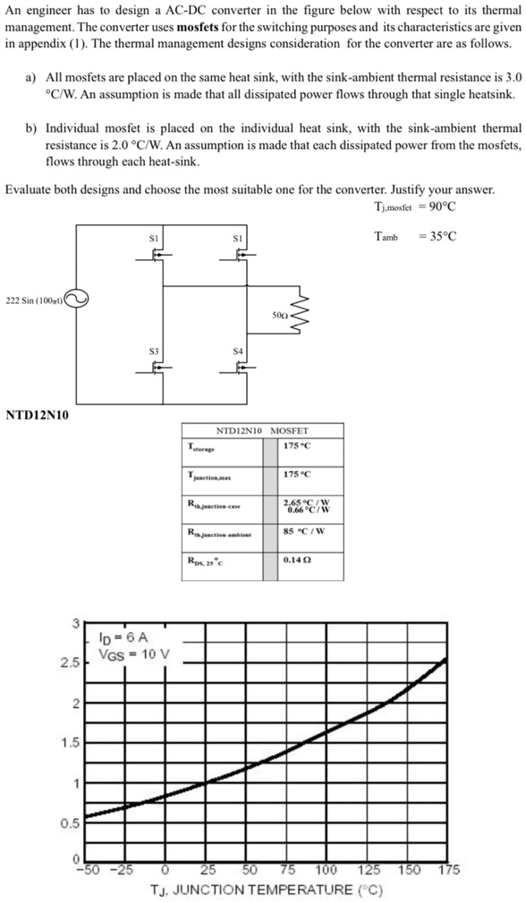 help an engineer has to design an ac dc converter in the figure below with respect to its thermal management the converter uses mosfets for the switching purposes and its characteristics are 71644