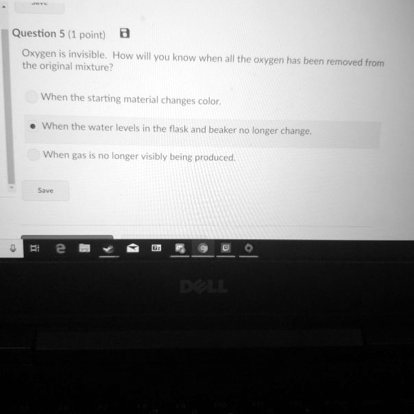 SOLVED Question 5 (1 point) Oxygen is invisible How will vou know when
