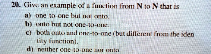 SOLVED: Give an example of a function from N to N that is one-to-one ...