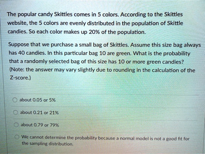 SOLVED The popular candy Skittles comes in 5 colors According to the