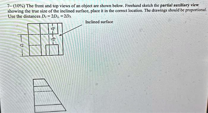 Propotional Objects 7-10% The front and top views of an object are shown below. Freehand ...