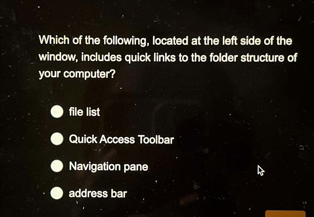 Which of the following, located at the left side of the window ...
