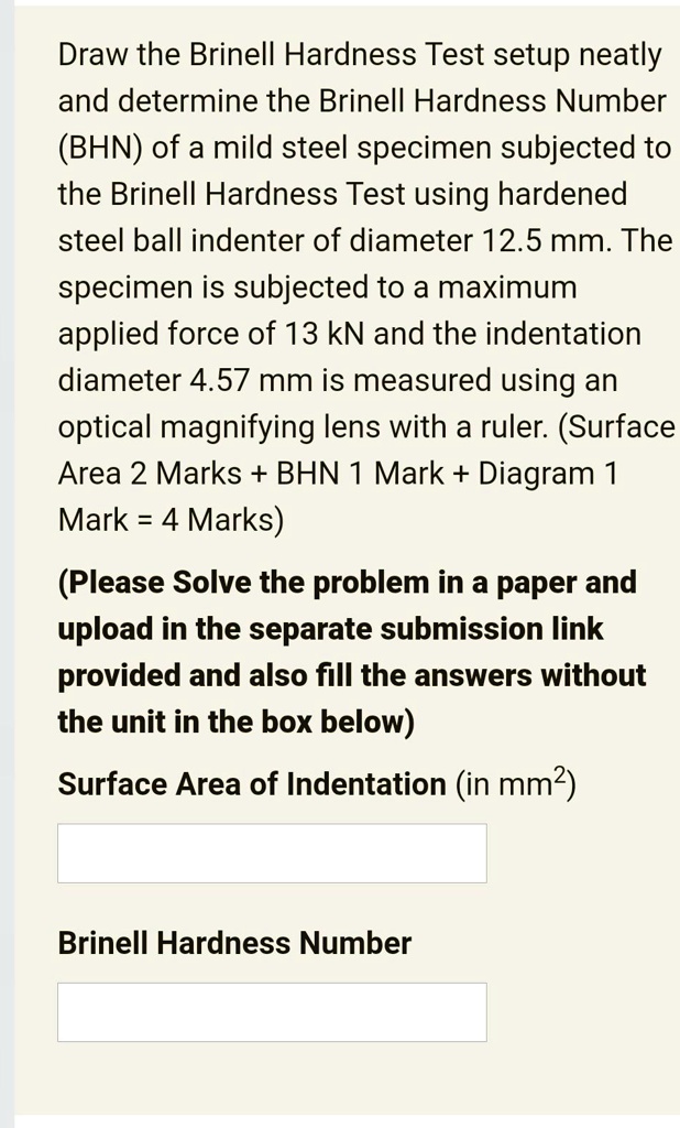 SOLVED Draw the Brinell Hardness Test setup neatly and determine the