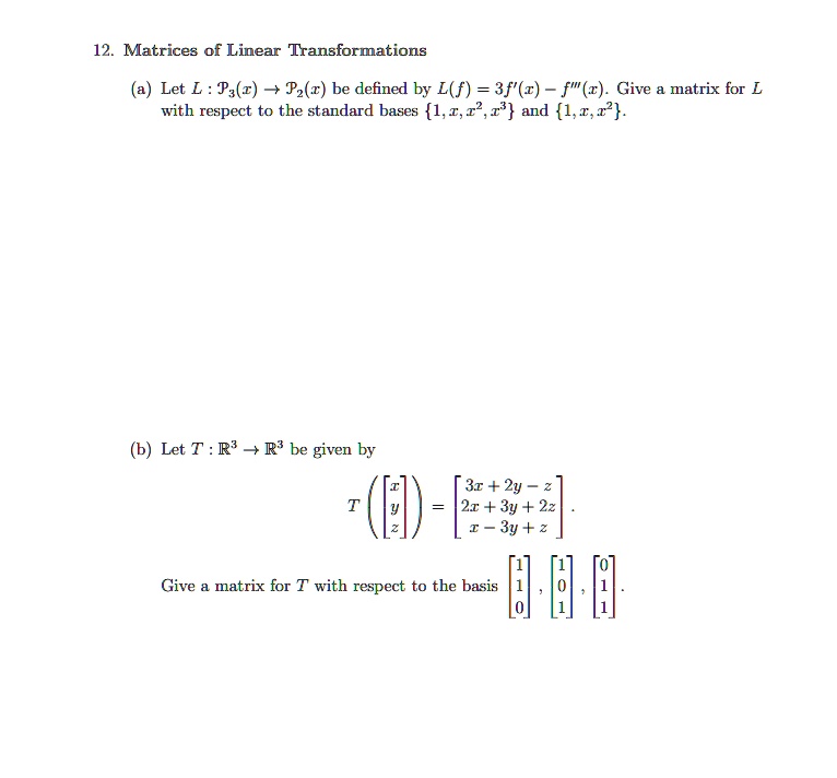 12 matrices of linear transformations let l par pzr be defined by lf 3fc fr give matrix for l with respect to the standard bases 1  117 1 and 1117 let t r  r be given by h 3 2y 21 3y 22 3y 78999