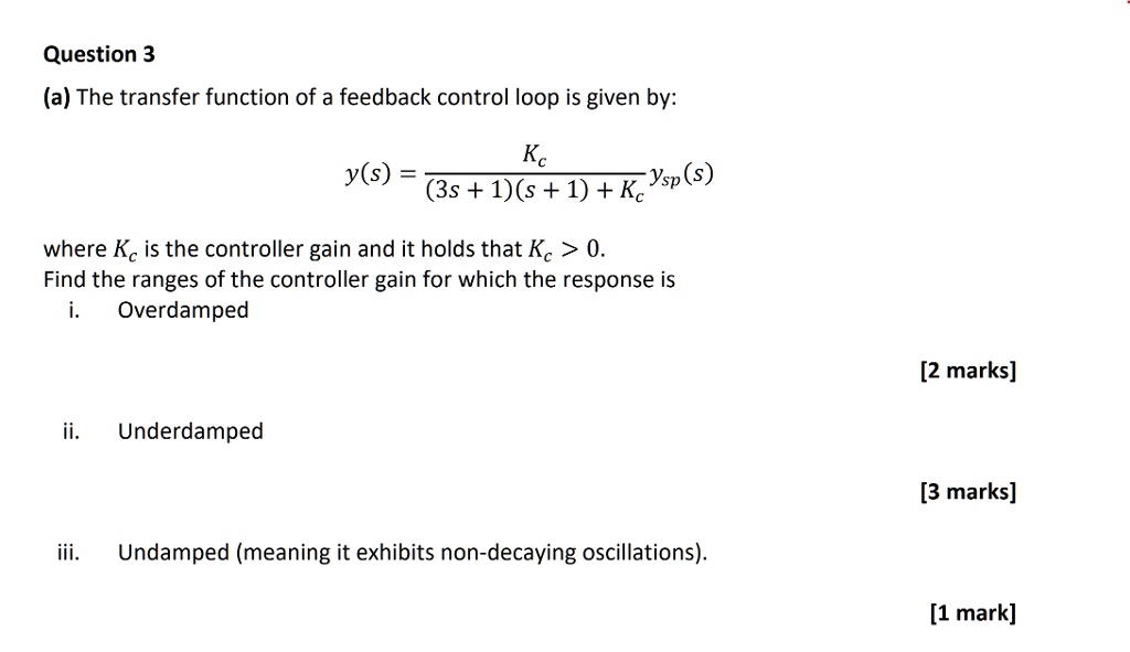 SOLVED: Question 3 (a) The transfer function of a feedback control loop ...