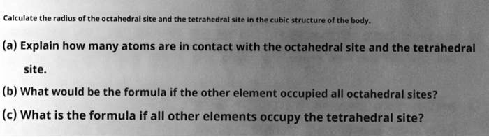 SOLVED: Calculate the radius of the octahedral site and the tetrahedral ...