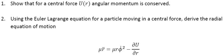 SOLVED: Show that for a central force U(r), angular momentum is conserved.