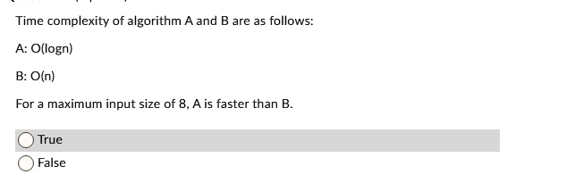 SOLVED: Time Complexity Of Algorithm A And B Are As Follows: A: O(log N ...