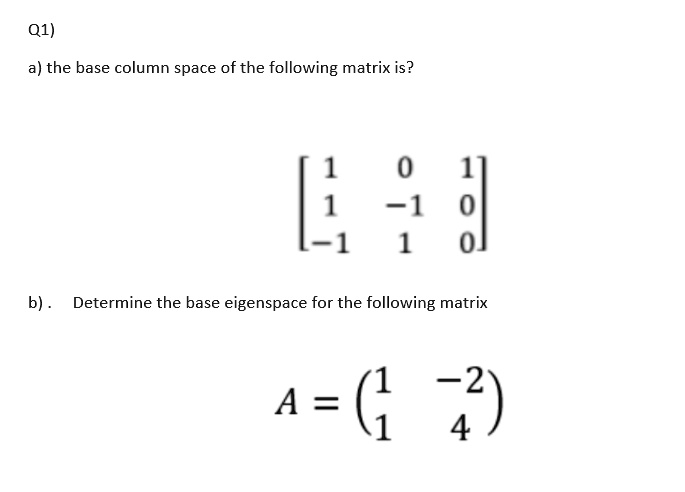 Q1 a the base column space ofthe following matrix is 1 11 0...