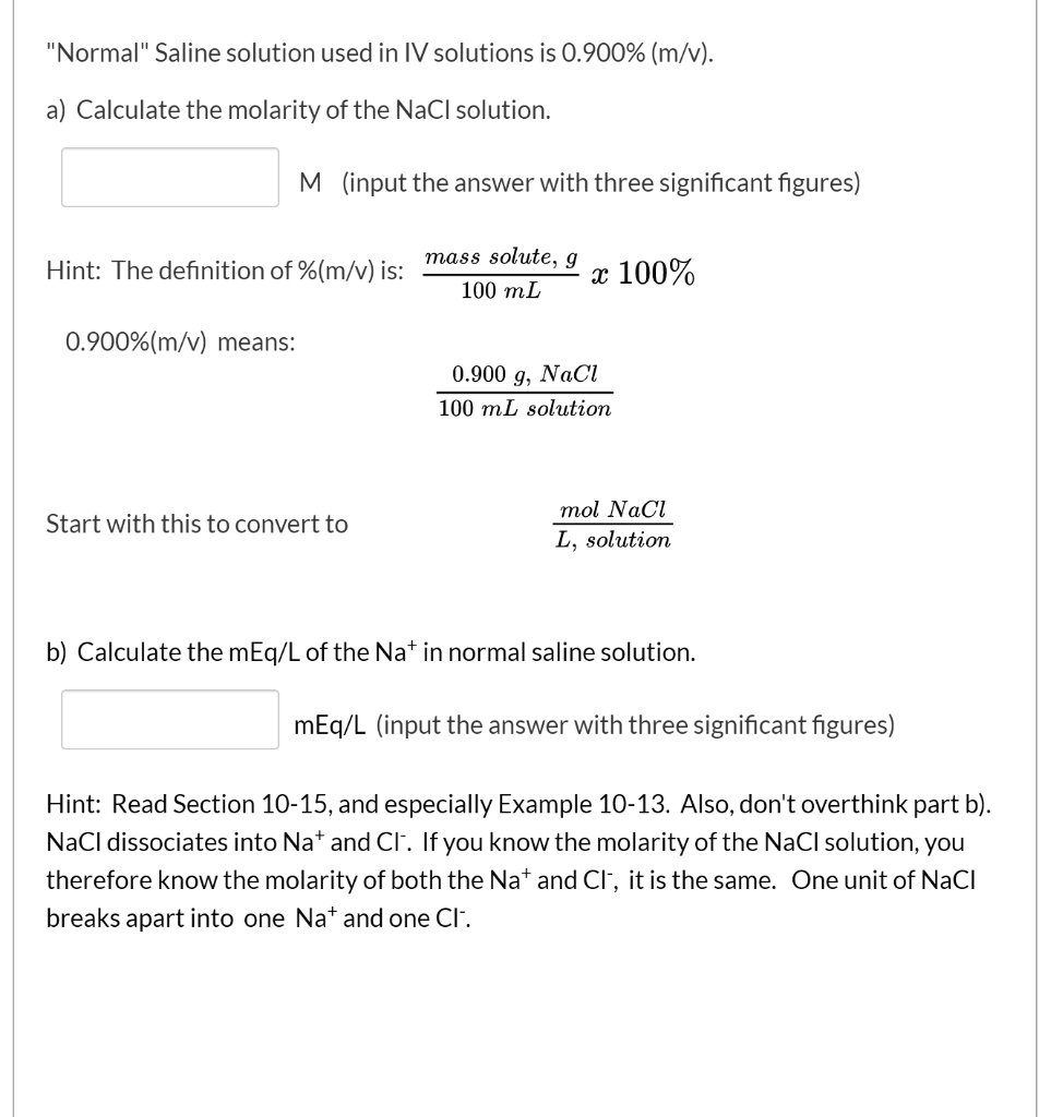 SOLVED Normal" Saline solution used in IV solutions is 0.900 (m/v