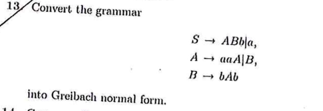 SOLVED: Convert The Grammar S -> AB | AA | BB | Ab Into Greibach Normal ...