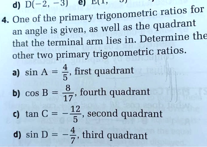 Solved D D 2 3 E L 1 4 One Of The Primary Trigonometric Ratios For Quadrant An Angle Is Given As Well As The That The Terminal Arm Lies In Determine The Other Two