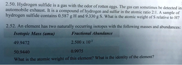 2.50. Hydrogen sulfide is a gas with the odor of rotten eggs. The gas ...
