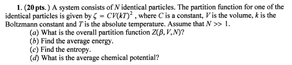 SOLVED: A system consists of N identical particles. The partition ...