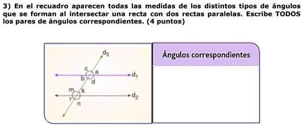 SOLVED: ayuda cuales son los pares ángulos correspondiente doy corona 3 ...