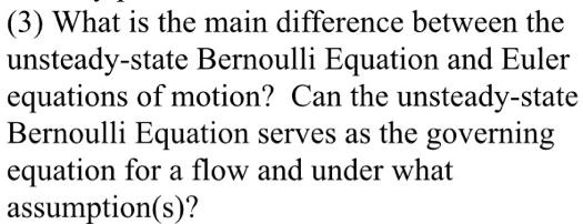 (3) What is the main difference between the unsteady-state Bernoulli ...