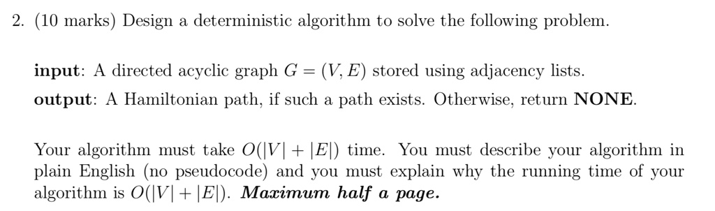 SOLVED: 2. (10 marks) Design a deterministic algorithm to solve the ...