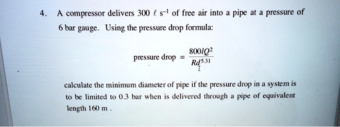 4. A compressor delivers 300 l s?¹ of free air into a pipe at a ...