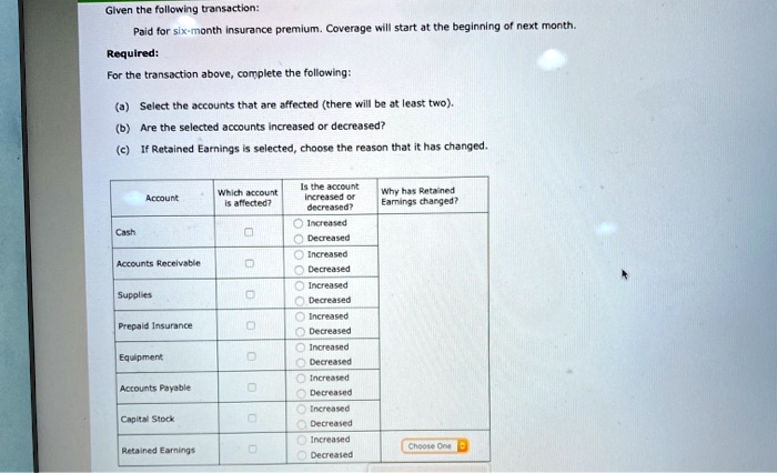 Given the following transaction: Paid for six-month insurance premium ...