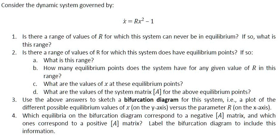SOLVED: Consider the dynamic system governed by: x = Rx2 1 Is there a ...