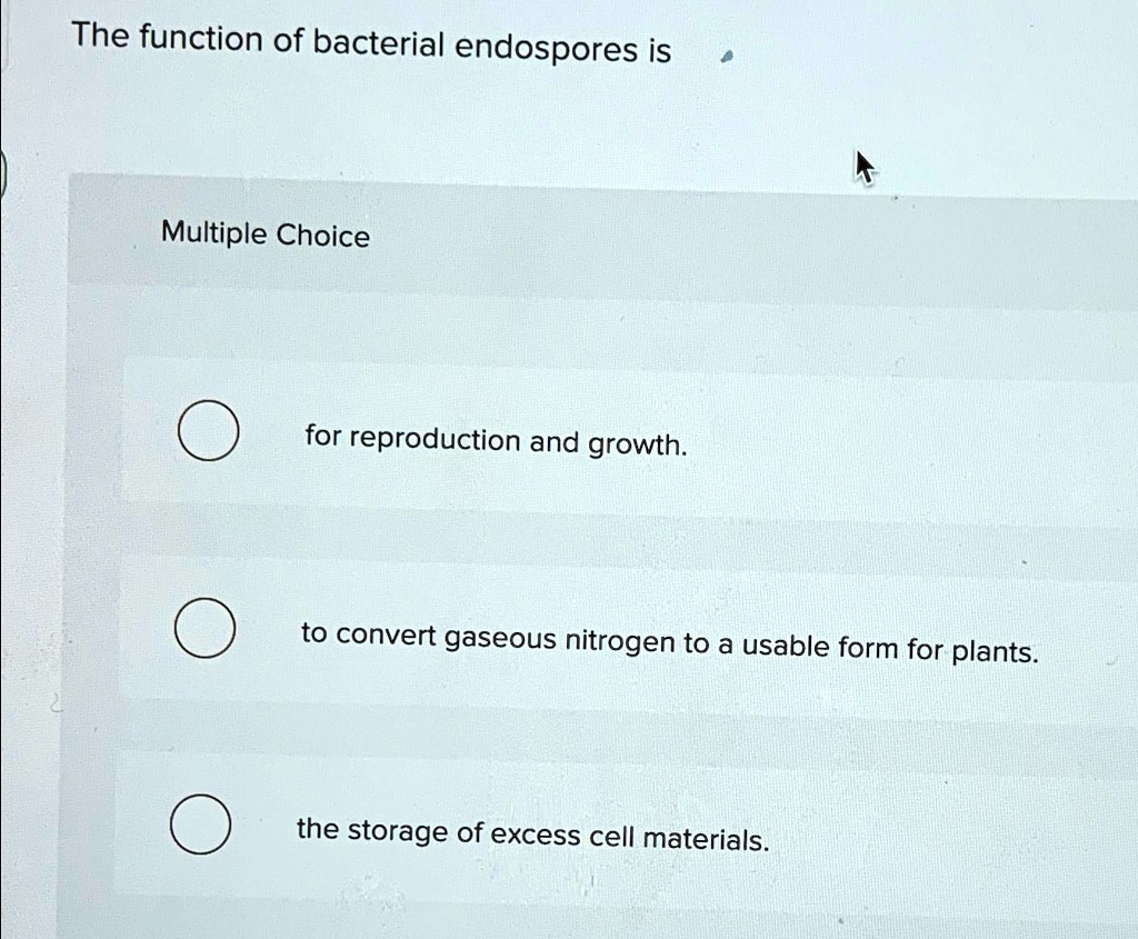 SOLVED: The function of bacterial endospores is Multiple Choice for ...