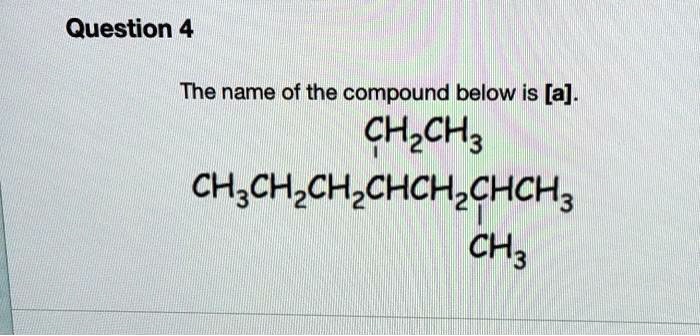 SOLVED: The name of the compound below is [a]: CH3CH3 CH2CH=CHCH2CH=CHCH3